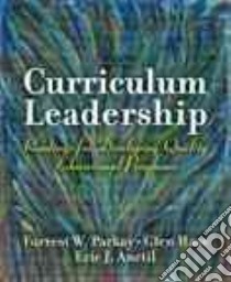 Curriculum Leadership libro in lingua di Parkay Forrest W., Anctil Eric J., Hass Glen