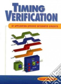 Timing Verification of Application-Specific Integrated Circuits libro in lingua di Nekoogar Farzad