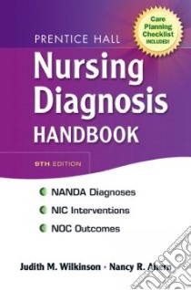 Prentice Hall Nursing Diagnosis Handbook with NIC Interventions and NOC Outcomes libro in lingua di Wilkinson Judith M., Ahern Nancy R. Ph.D.