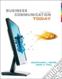 Business Communication Today libro in lingua di Bovee Courtland L., Thill John V.