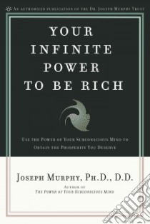 Your Infinite Power to be Rich libro in lingua di Joseph Murphy