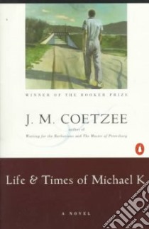 Life and Times of Michael K libro in lingua di Coetzee J. M., Coetzee Michael