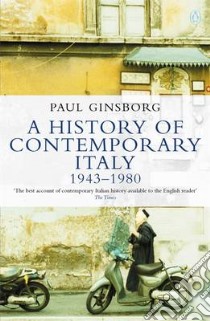History of Contemporary Italy libro in lingua di Paul  Ginsborg