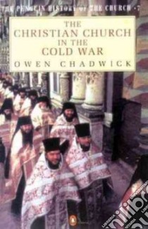 The Christian Church in the Cold War libro in lingua di Chadwick Owen