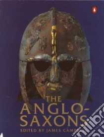 The Anglo-Saxons libro in lingua di Campbell James, John Eric, Wormald Patrick