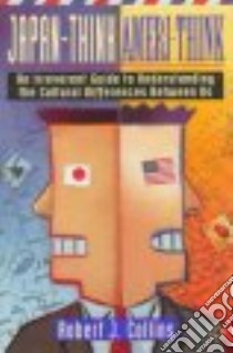 Japan-Think, Ameri-Think libro in lingua di Collins Robert J., Walmsley Jane