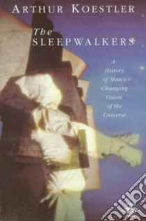 The Sleepwalkers libro in lingua di Koestler Arthur