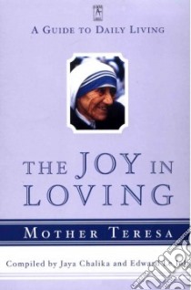 The Joy in Loving libro in lingua di Teresa Mother, Chaliha Jaya, De Joly Edward (COM), Le Joly Edward