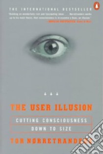 The User Illusion libro in lingua di Nrretranders Tor, Sydenham Jonathan (TRN)