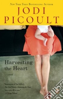 Harvesting the Heart libro in lingua di Picoult Jodi