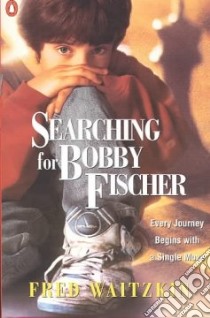 Searching for Bobby Fischer libro in lingua di Waitzkin Fred