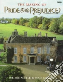 The Making of Pride and Prejudice libro in lingua di Birtwistle Sue, Conklin Susie