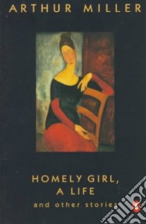 Homely Girl, a Life libro in lingua di Miller Arthur
