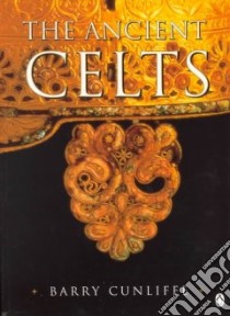 The Ancient Celts libro in lingua di Cunliffe Barry