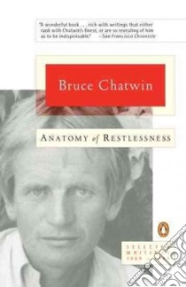 Anatomy of Restlessness libro in lingua di Chatwin Bruce, Borm Jan (EDT), Graves Matthew (EDT)
