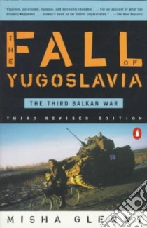 The Fall of Yugoslavia libro in lingua di Glenny Misha