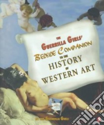 The Guerrilla Girls' Bedside Companion to the History of Western Art libro in lingua di Guerrilla Girls