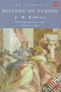 The Penguin History of Europe libro in lingua di Roberts J. M.