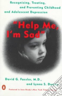 Help Me, I'm Sad libro in lingua di Fassler David G., Dumas Lynne S.