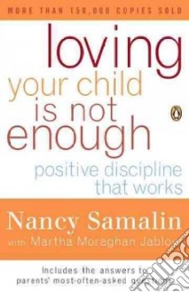 Loving Your Child Is Not Enough libro in lingua di Samalin Nancy, Jablow Martha Moraghan