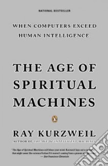 The Age of Spiritual Machines libro in lingua di Kurzweil Ray