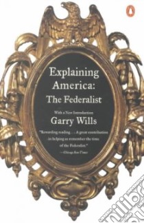 Explaining America libro in lingua di Wills Garry