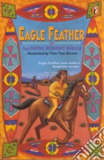 Eagle Feather libro in lingua di Bulla Clyde Robert, Two Arrows Tom (ILT)