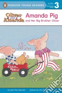 Amanda Pig and Her Big Brother Oliver libro in lingua di Van Leeuwen Jean, Schweninger Ann (ILT)