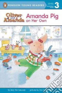 Amanda Pig on Her Own libro in lingua di Van Leeuwen Jean, Schweninger Ann (ILT)