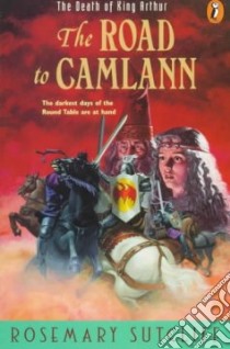 The Road to Camlann libro in lingua di Sutcliff Rosemary, Felts Shirley (ILT)