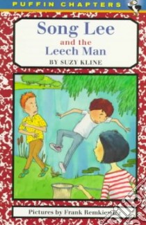 Song Lee and the Leech Man libro in lingua di Kline Suzy, Remkiewicz Frank (ILT)