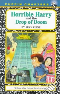 Horrible Harry and the Drop of Doom libro in lingua di Kline Suzy, Remkiewicz Frank (ILT)