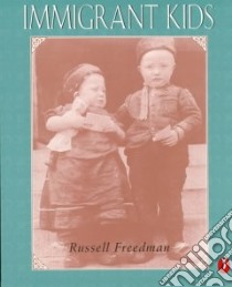 Immigrant Kids libro in lingua di Freedman Russell