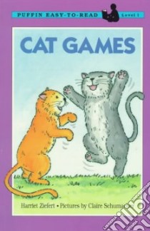 Cat Games libro in lingua di Ziefert Harriet, Schumacher Claire (ILT)