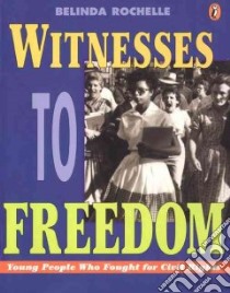 Witnesses to Freedom libro in lingua di Rochelle Belinda