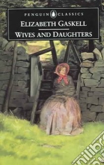 Wives and Daughters libro in lingua di Gaskell Elizabeth Cleghorn, Morris Pam (EDT)