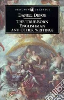 The True-Born Englishman & Other Writings libro in lingua di Defoe Daniel, Furbank Philip Nicholas (EDT), Owens W. R. (EDT)