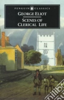 Scenes of Clerical Life libro in lingua di Eliot George, Gribble Jennifer