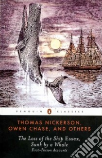The Loss of the Ship Essex, Sunk by a Whale libro in lingua di Nickerson Thomas (EDT), Chase Owen, Philbrick Nathaniel (EDT), Philbrick Thomas (EDT)