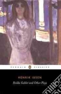 Hedda Gabler and Other Plays libro in lingua di Henrik Ibsen