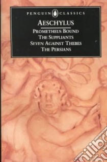 Prometheus Bound; the Suppliants; Seven Against Thebes; ... libro in lingua di Aeschylus