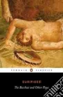 The Bacchae and Other Plays libro in lingua di Euripides, Davie John (TRN), Rutherford Richard (INT)