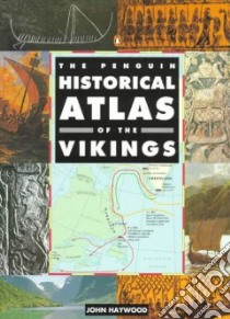 The Penguin Historical Atlas of the Vikings libro in lingua di Haywood John