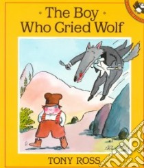 The Boy Who Cried Wolf libro in lingua di Ross Tony