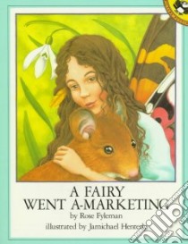 Fairy Went A-Marketing libro in lingua di Fyleman Rose, Henterly Jamichael (ILT)