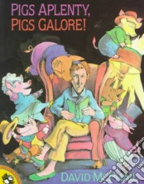 Pigs Aplenty, Pigs Galore! libro in lingua di McPhail David
