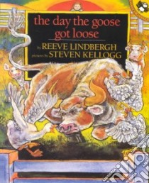 The Day the Goose Got Loose libro in lingua di Lindbergh Reeve, Kellogg Steven (ILT)