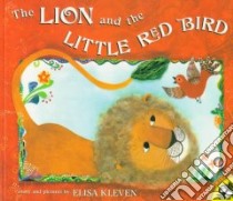 The Lion and the Little Red Bird libro in lingua di Kleven Elisa