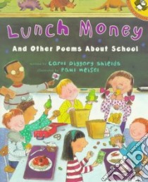 Lunch Money and Other Poems About School libro in lingua di Shields Carol Diggory, Meisel Paul (ILT)