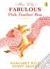 Miss Lily's Fabulous Pink Feather Boa libro in lingua di Wild Margaret, Argent Kerry (ILT)